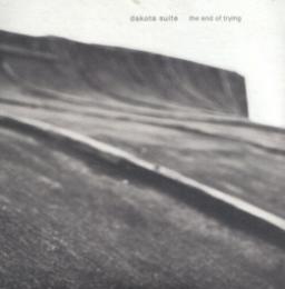 Dakota Suite : The End Of Trying [CD]