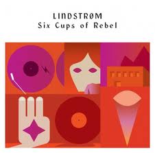 Lindstrom : Six Cups Of Rebel