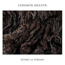 Lubomyr Melnyk : Rivers And Streams [CD]