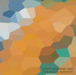 Austin Benjamin Trio : Unraveled, Rewoven [CDEP]