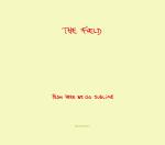 Field : From Here We Go Sublime [CD]