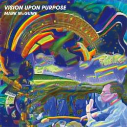 Mark McGuire : Vision Upon Purpose [CD]