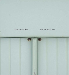 Damian Valles : Old Tin Will Cry [3"CD-R]