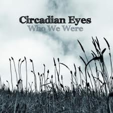Circadian Eyes : Who We Were [CD]