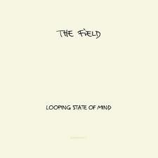 The Field : Looping State Of Mind [CD]