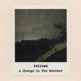 Yellow6 : A Change In The Weather [CD-R]