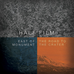 Half Film : East Of Monument / The Road To The Crater 