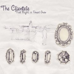 Clientele : That Night, A Forest Grew [CDEP]
