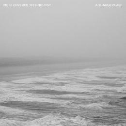 Moss Covered Technology : A Shared Place [CD-R]