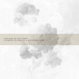 Hang Ruan And Nick Turner : Flowers Bloom on a Withered Tree [CD-R]