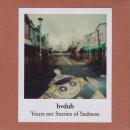 bvdub : Yours Are Stories Of Sadness [CD-R]