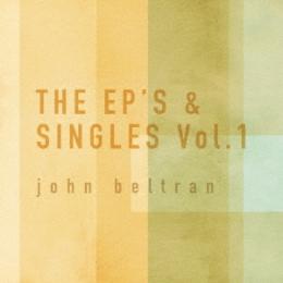 John Beltran : The EP's & Singles Vol.1 [CD]