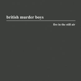 British Murder Boys : Fire In The Still Air [CD]
