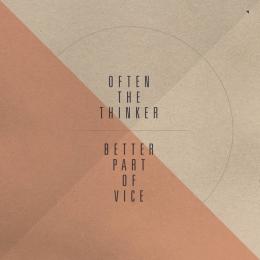 Often The Thinker : Better Part Of Vice [CD-R]