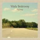Vitaly Beskrovny : Highway [CD-R]