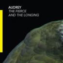 Audrey : The Fierce And The Longing [CD]