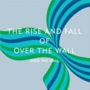 Over The Wall : The Rise And Fall Of Over The Wall [CDEP]