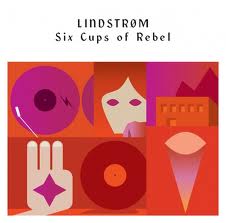 Lindstrom : Six Cups Of Rebel [CD] 