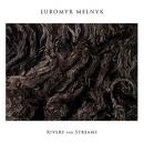 Lubomyr Melnyk : Rivers And Streams [CD]