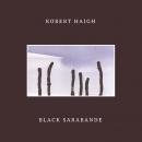 Robert Haigh : Black Sarabande [CD]