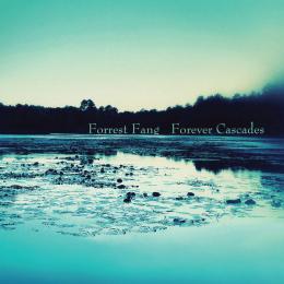Forrest Fang : Forever Cascades [CD]