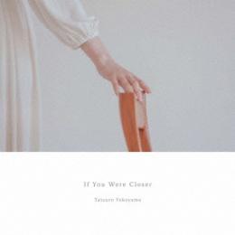 Tatsuro Yokoyama : If You Were Closer [CD]