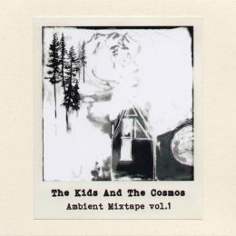 The Kids And The Cosmos : Ambient Mixtape Vol.1 [CD-R]