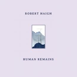 Robert Haigh : Human Remains [CD]