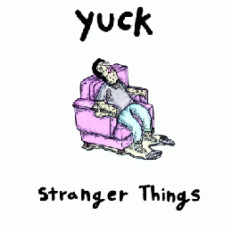 Yuck : Stranger Things [CD]