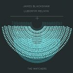 James Blackshaw & Lubomyr Melnyk : The Watchers [CD]