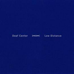 Deaf Center : Low Distance [CD]