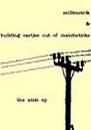 Millimetrik & Building Castle Out Of Matchsticks : The Attic EP [3"CD-R]