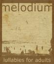 Melodium : Lullabies For Adults [CD-R]