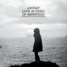 Asonat : Love In Times Of Repetition [CD]