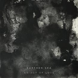 Earthen Sea : An Act Of Love [CD]