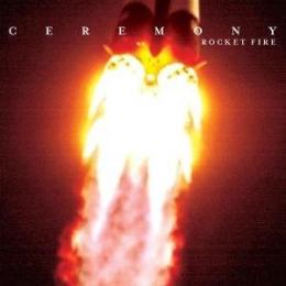 Ceremony : Rocket Fire [CD]