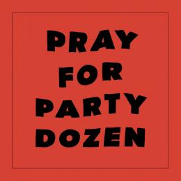 Party Dozen : Pray For Party Dozen [CD]