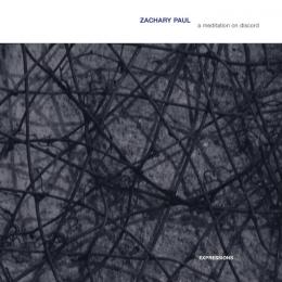 Zachary Paul : A Meditation On Discord [CD]