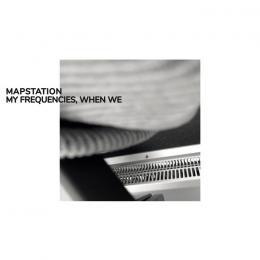 Mapstation : My Frequencies, When We [CD]