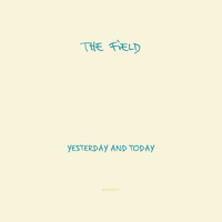 Field : Yesterday And Today [2xLP + CD]