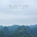 All You've Seen : Elements - Part II [CD]