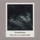 Nowherians : That Is Not An Acceptable Lullaby [CD-R]