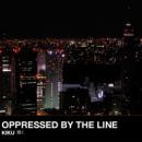 Oppressed By The Line : Kiku [CD]