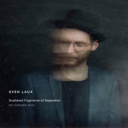 Sven Laux : Scattered Fragments of Separation (The Complete Story) [2xCD-R] 