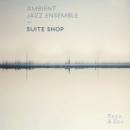 Ambient Jazz Ensemble : Suite Shop [CD]