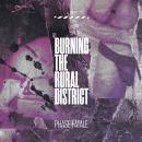 Phase Fatale : Burning The Rural District [CD]