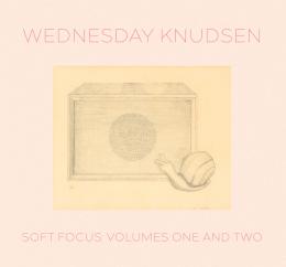 Wednesday Knudsen : Soft Focus: Volumes One & Two [CD]