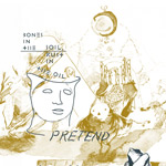 Pretend : Bones In The Soil, Rust In The Oil [CD-R]