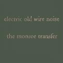 Monroe Transfer : Electric Old Wire Noise [CD]