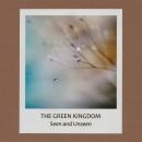 Green Kingdom : Seen And Unseen [CD-R]